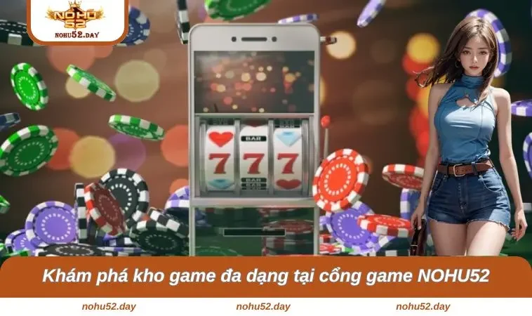 trang chu nohu52 4 Khám phá kho game đa dạng tại cổng game NOHU52