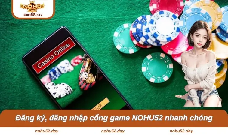 trang chu nohu52 8 Đăng ký, đăng nhập cổng game NOHU52 nhanh chóng, an toàn